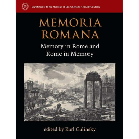 Supplements to the Memoirs of the Americ Memoria Romana: Memory in Rome and Rome in Memory, (Hardcover)