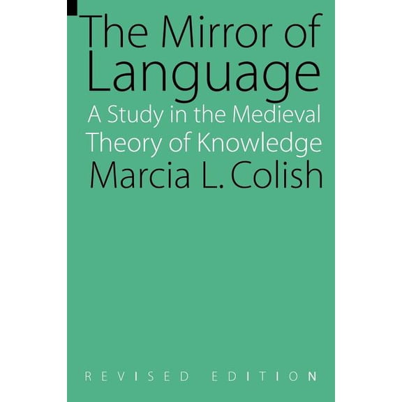 The Mirror of Language: A Study of the Medieval Theory of Knowledge, (Paperback)