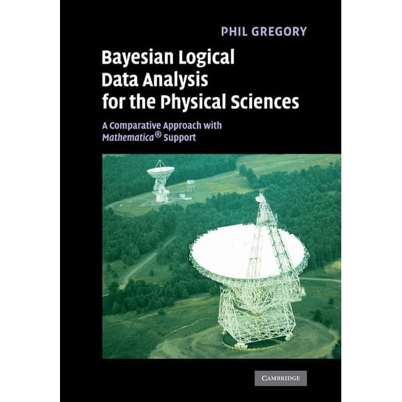 Bayesian Logical Data Analysis for the Physical Sciences: A Comparative Approach with Mathematica Support, (Hardcover)