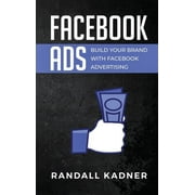 Facebook Ads : Build Your Brand With Facebook Advertising (Hardcover)