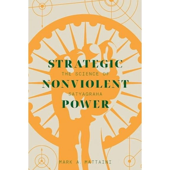 Global Peace Studies: Strategic Nonviolent Power : The Science of Satyagraha (Paperback)