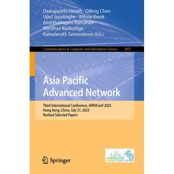 Communications in Computer and Informati Asia Pacific Advanced Network: Third International Conference, Apanconf 2025, Hong Kong, China, July 31, 2025, Revised S, Book 2837, (Paperback)