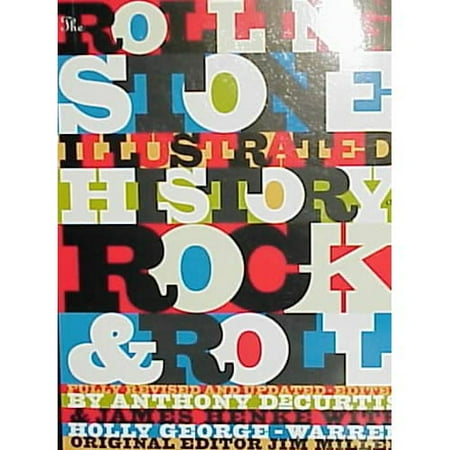 The Rolling Stone Illustrated History of Rock & Roll: The Definitive History of the Most Important Artists and Their Music