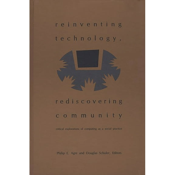 Folktales of Their People] Reinventing Technology, Rediscovering Community: Critical Explorations of Computing as a Social Practice, (Hardcover)