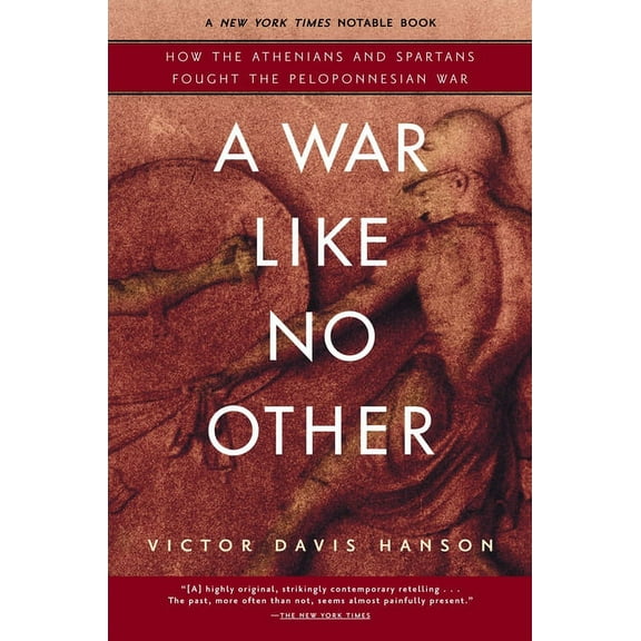 A War Like No Other: How the Athenians and Spartans Fought the Peloponnesian War, (Paperback)