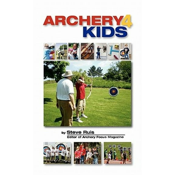Archery4Kids (Paperback) by Steve Ruis
