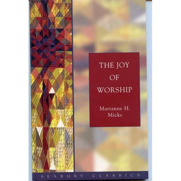 The Joy of Worship (Paperback) by Marianne H Micks