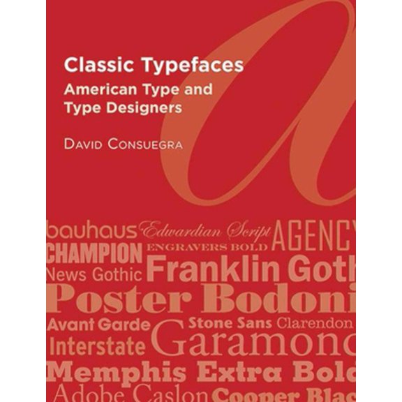 Pre-Owned Classic Typefaces: American Type & Type Designers (Paperback) 1581158947 9781581158946