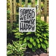 thumbnail image 2 of POGLIP Saying Stay Weird and Be Happy Hand Lettering Drawn Word Garden Flag Decorative Flag House Banner 28x40 inch, 2 of 2