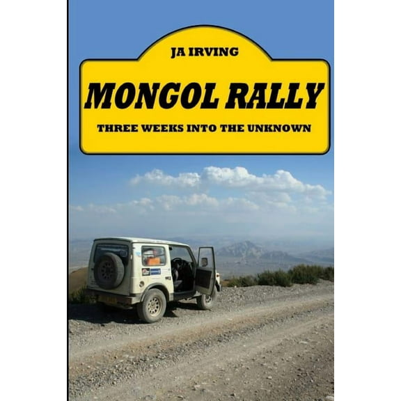 Mongol Rally - Three weeks into the unknown, (Paperback)