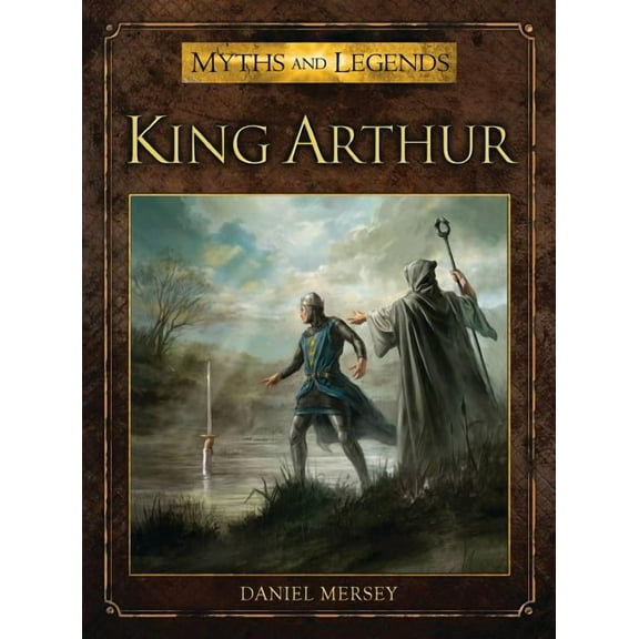 Myths and Legends: King Arthur (Paperback)