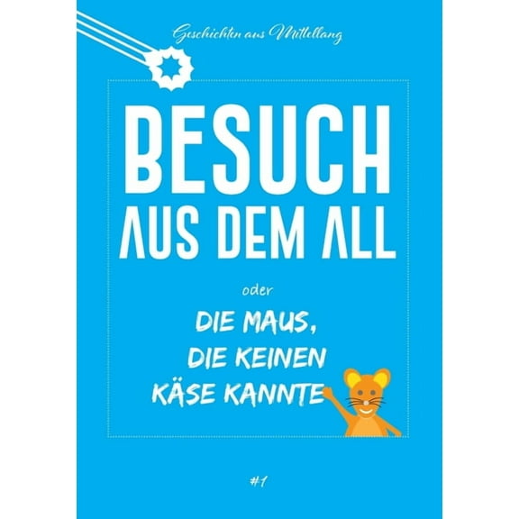 Besuch aus dem All oder die Maus, die keinen Käse kannte (Paperback)