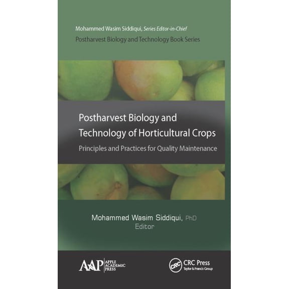 Postharvest Biology and Technology Postharvest Biology and Technology of Horticultural Crops: Principles and Practices for Quality Maintenance, (Hardcover)