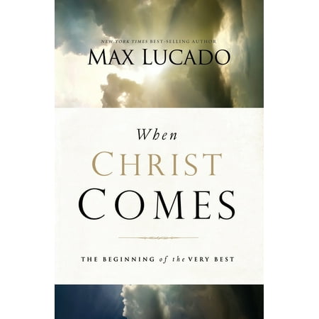 When Christ Comes : The Beginning of the Very (He's The Best Jesus)