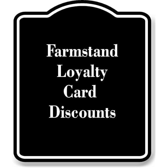 Farmstand Loyalty Card - Discounts BLACK Aluminum Composite Sign 20''x24''