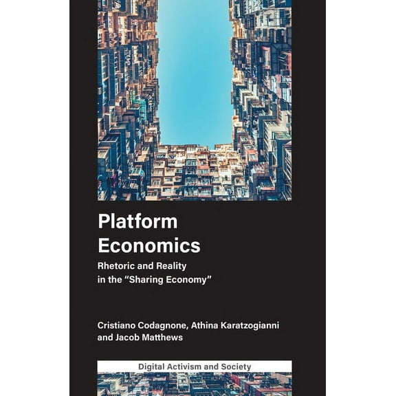 Digital Activism and Society: Politics,  Platform Economics: Rhetoric and Reality in the Sharing Economy, (Hardcover)