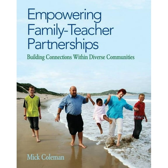 Empowering Family-Teacher Partnerships: Building Connections Within Diverse Communities, (Paperback)