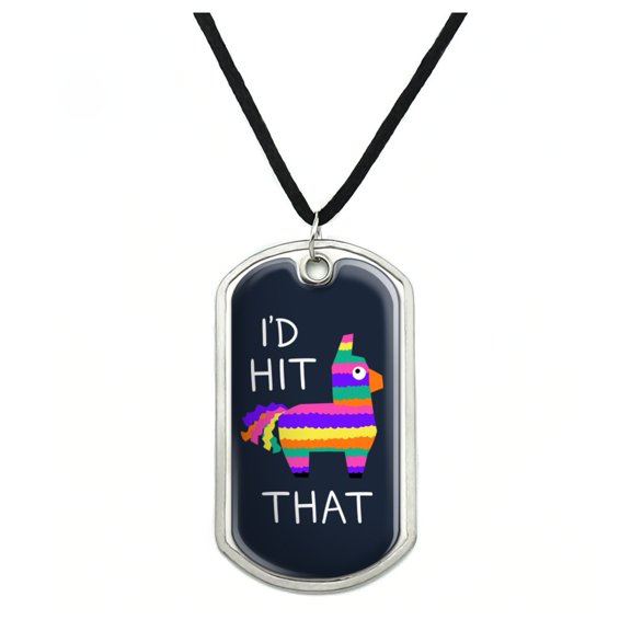 I'd Hit That Pinata Funny Military Dog Tag Pendant Necklace with Cord