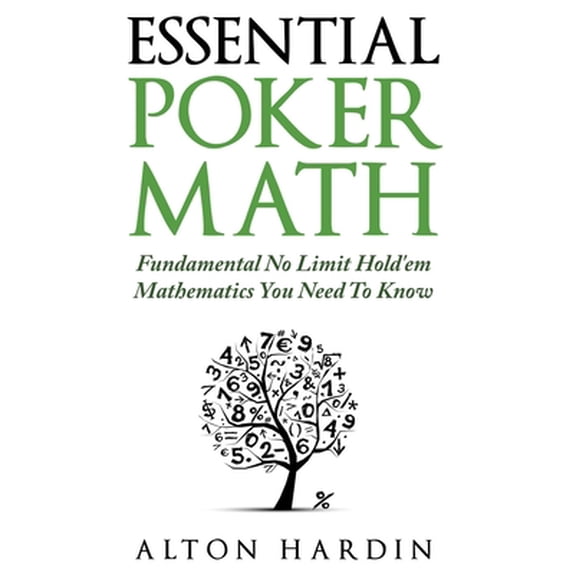 Pre-Owned Essential Poker Math: Fundamental No Limit Hold'em Mathematics You Need To Know (Paperback) 1516944518 9781516944514