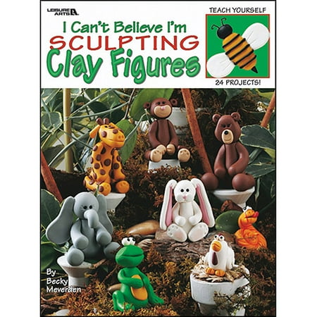 Leisure Arts I Can't Believe I'm Sculpting Clay