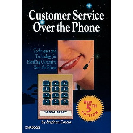 Phone Of Customer Service Customer Service Over the Phone : Techniques and Technology for Handling Customers Over the Phtechniques and Technology for Handling Customers Over the ()