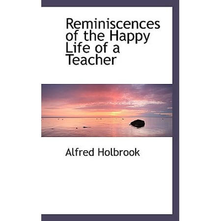 Reminiscences Of The Happy Life Of A Teacher Walmart Com
