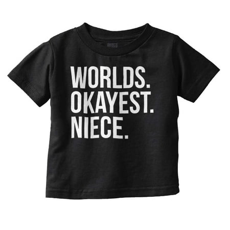 

Worlds Okayest Niece Family Love Youth T Shirt Tee Girls Infant Toddler Brisco Brands 5T