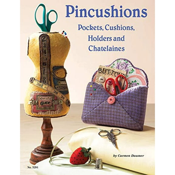 Pre-Owned Pincushions: For Every Occasion: Pockets, Cushions, Holders, Chatalaines (Paperback) 1574216015 9781574216011