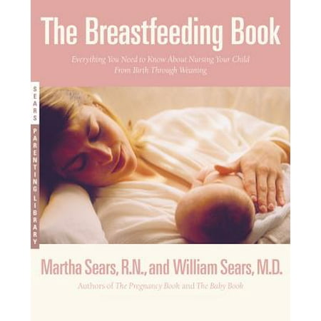 The Breastfeeding Book : Everything You Need to Know About Nursing Your Child from Birth Through (Best Birth Control For Bigger Breasts)
