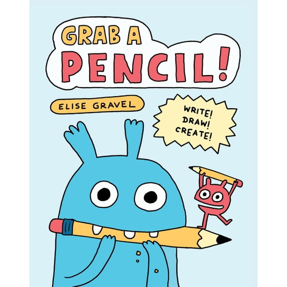 Grab a Pencil!: Write, Draw, Create, (Paperback)