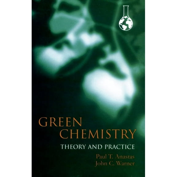 Green Chemistry: Theory and Practice, (Paperback)
