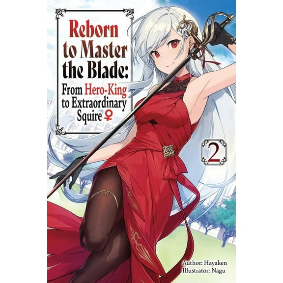 Reborn to Master the Blade: From Hero-Ki: Reborn to Master the Blade: From Hero-King to Extraordinary Squire, Vol. 2 (light novel) (Series #2) (Paperback)