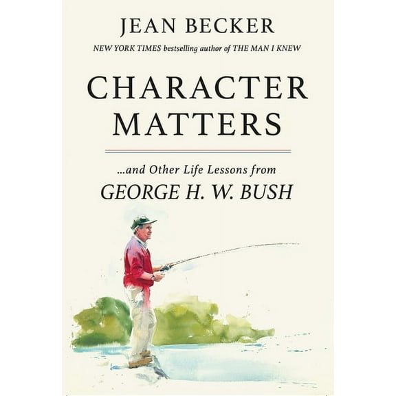 Character Matters: And Other Life Lessons from George H. W. Bush, (Paperback)