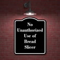 thumbnail image 2 of No Unauthorized Use of Bread Slicer BLACK Aluminum Composite Sign 15''x18'', 2 of 9