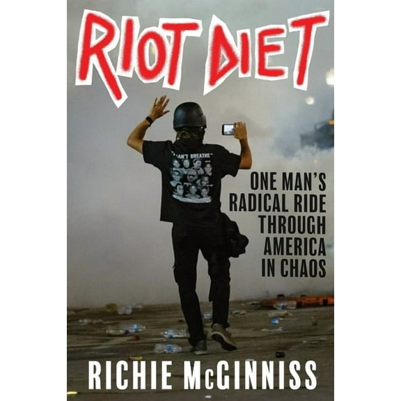 Riot Diet: One Man's Radical Ride through America in Chaos, (Paperback)