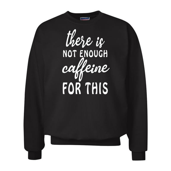 Not Enough Caffeine Funny Unisex Adult Crew Sweatshirt-Black-small