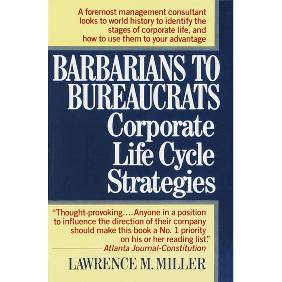 Barbarians to Bureaucrats:  Corporate Life Cycle Strategies : Corporate Life Cycle Strategies (Paperback)