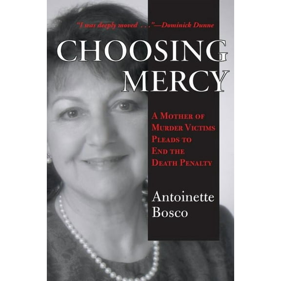 Choosing Mercy: A Mother of Murder Victims Pleads to End the Death Penalty, (Paperback)