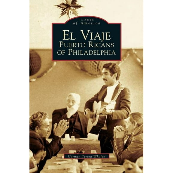 El Viaje: Puerto Ricans of Philadelphia (Hardcover)