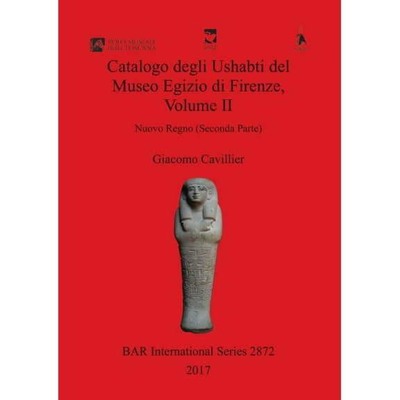 BAR International: Catalogo degli Ushabti del Museo Egizio di Firenze, Volume II: Nuovo Regno (Seconda Parte) (Paperback)