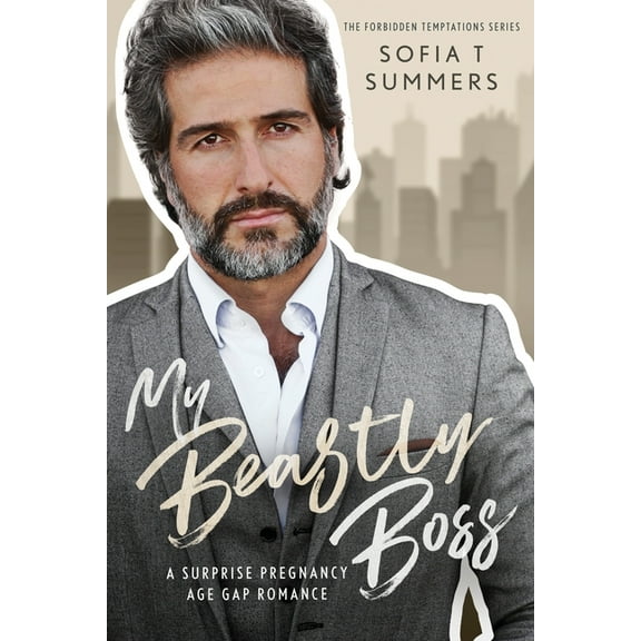 My Beastly Boss: A Surprise Pregnancy Age Gap Romance (Paperback) by Sofia T Summers