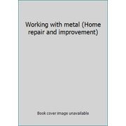 Working with metal (Home repair and improvement), Used [Hardcover]