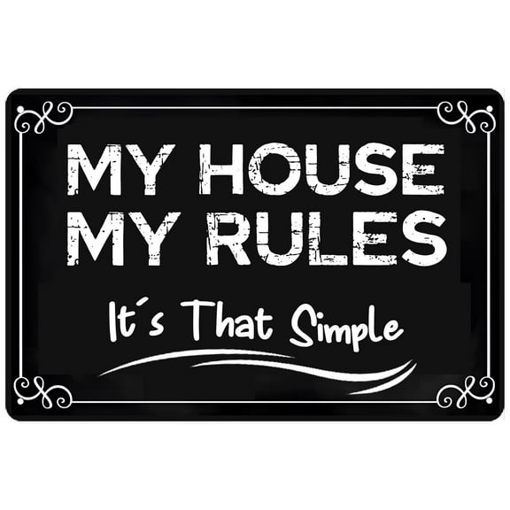 My House My Rules It's That Simple Tin Metal Wall Decoration House Rules Metal Sign Wall Art Sign for Garage Man Cave Backyard Decor Size: 8 x 12 inch