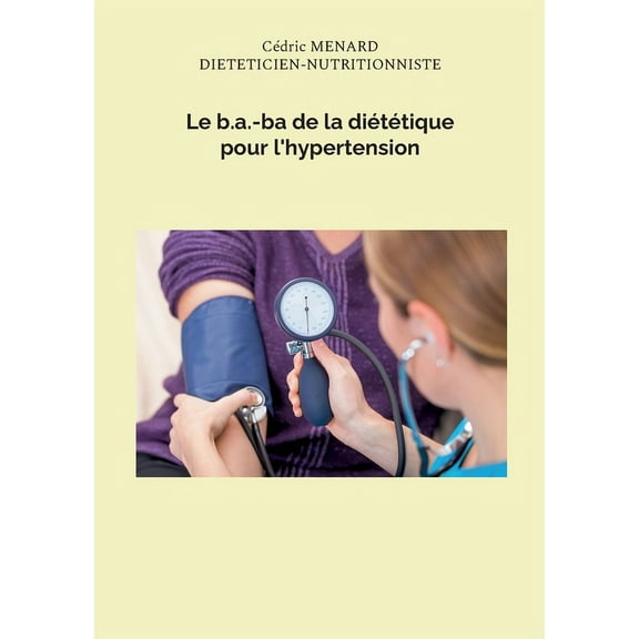 Le b.a.-ba de la diététique pour l'hypertension (Paperback)