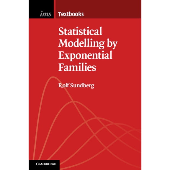Institute of Mathematical Statistics Tex Statistical Modelling by Exponential Families, Book 12, (Paperback)