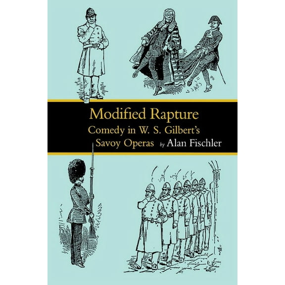 Victorian Literature & Culture (Hardcove Modified Rapture: Comedy in W. S. Gilbert's Savoy Operas, (Paperback)