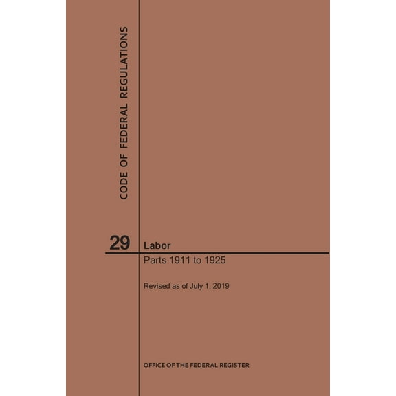 Code of Federal Regulations: Code of Federal Regulations Title 29, Labor, Parts 1911-1925, 2019 (Paperback)