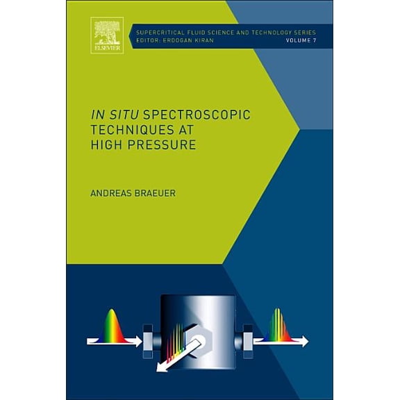 Supercritical Fluid Science and Technolo In Situ Spectroscopic Techniques at High Pressure: Volume 7, Book 7, (Hardcover)