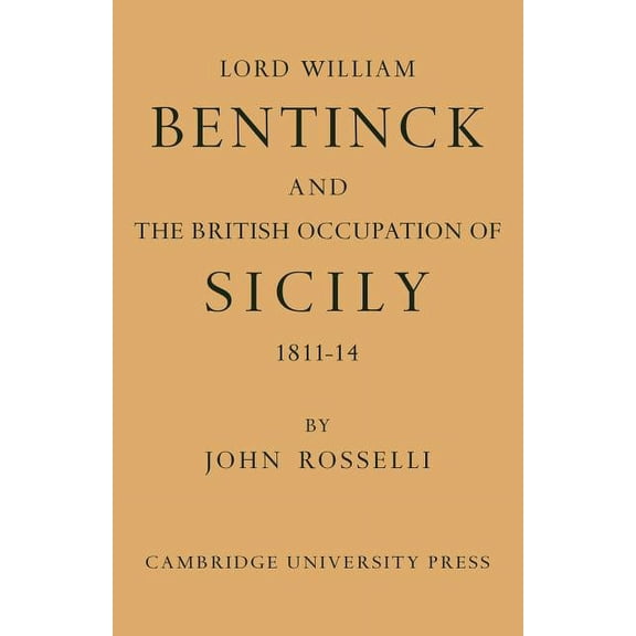 Lord William Bentinck and the British Occupation of Sicily 1811 1814, (Paperback)