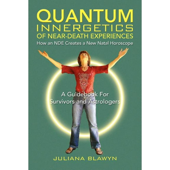 Quantum Innergetics of Near-Death Experiences, (Paperback)